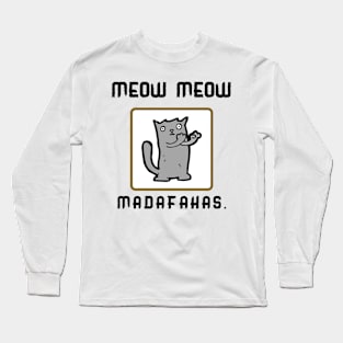 Meow Meow madafakas Long Sleeve T-Shirt